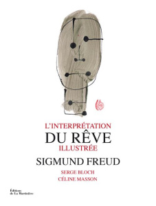 L'interprétation du rêve illustrée - Freud Sigmund ; Bloch Serge ; Masson Céline