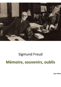Mémoire, souvenirs, oublis - Freud Sigmund