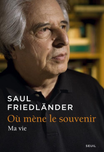 Où mène le souvenir. Ma vie - Friedländer Saul ; Dalarun Jacques