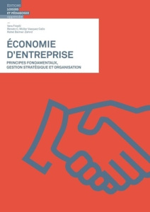 Economie d'entreprise. Principes fondamentaux, gestion stratégique et organisation - Friedli Vera ; Müller Vasquez Callo Renato ; Balme