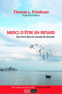 Merci d'être en retard. Survivre dans le monde de demain - Friedman Thomas-L ; Deschamps Pascale-Marie