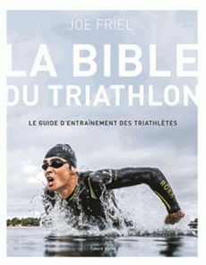 LA BIBLE DU TRIATHLON - FRIEL JOE