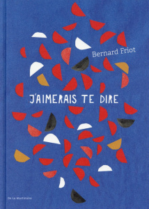 J'aimerais te dire... - Friot Bernard