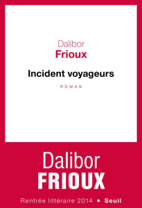 Incident voyageurs - Frioux Dalibor