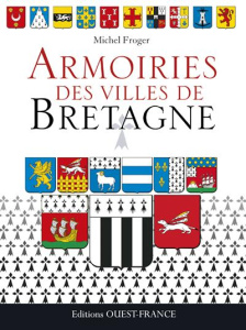 Armoiries des villes de Bretagne - Froger Michel