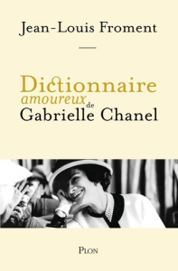 Dictionnaire amoureux de Gabrielle Chanel - Froment Jean-Louis