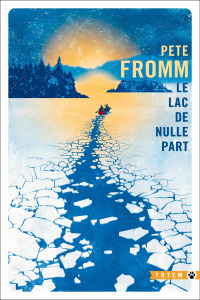 Le lac de nulle part - Fromm Pete
