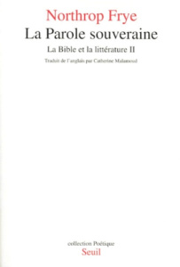 LA BIBLE ET LA LITTERATURE. Tome 2, La parole souveraine - Frye Northrop