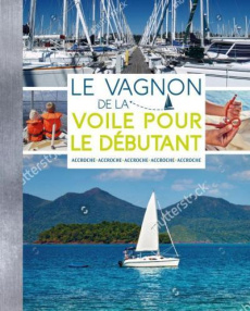 Le Vagnon de la voile pour les débutants - Fuzellier Thierry ; Van Deth Emmanuel