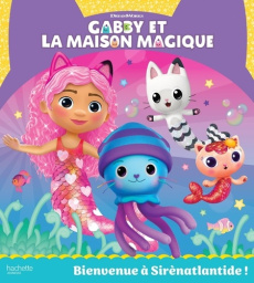 Gabby et la maison magique : Bienvenue à Sirènatlantide ! - Kalengula Catherine
