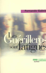 Les guérilleros sont fatigués. Témoignage - Gabeira Fernando