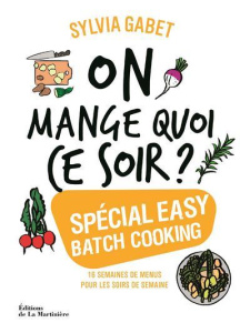 On mange quoi ce soir ? Spécial easy batch cooking - Gabet Sylvia ; Chemin Aimery ; Van Rie Hubert