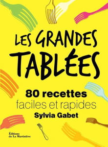 Les grandes tablées. 80 recettes faciles et rapides - Gabet Sylvia ; Vaurès-Santamaria Philippe ; Wietze