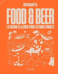 Food & Beer. La cuisine à la bière pour les bons vivants - DR GAB'S