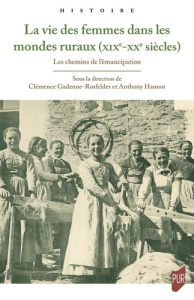 La vie des femmes dans les campagnes (France, XIXe-XXe siècles). Les chemins de l'émancipation - Gadenne-Rosfelder Clémence ; Hamon Anthony