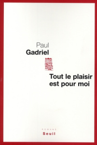 Tout le plaisir est pour moi - Gadriel Paul