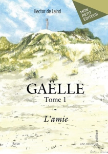 Gaëlle - Tome 1. L'amie - De Laind hector
