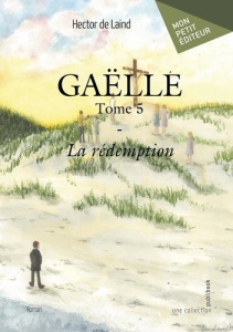 Gaëlle - Tome 5. La rédemption - De Laind hector