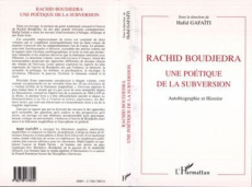 Rachid Boudjera, Une poétique de la subversion. Tome 1, Autobiographie et Histoire - Gafaïti Hafid