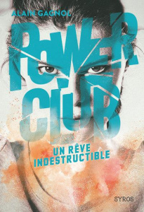 Power Club Tome 3 : Un rêve indestructible - Gagnol Alain