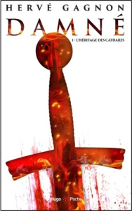 Damné - tome 1. L'héritage des Cathares - Gagnon Hervé