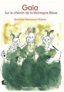 Gaïa Tome 2 : Sur le chemin de la Montagne Bleue - Belassami-Sideris Amanda ; Habidis Pavlos