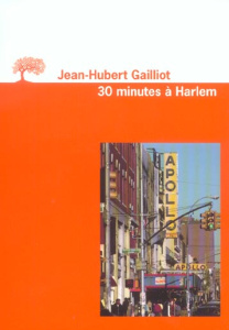 30 minutes à Harlem - Gailliot Jean-Hubert