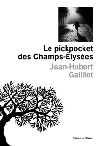 Le Pickpocket des Champs-Elysées - Gailliot Jean-Hubert