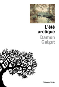 L'été arctique - Galgut Damon ; Papot Hélène