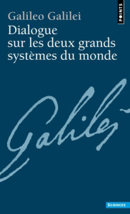 Dialogue sur les deux grands systèmes du monde - GALILEE