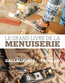 Le grand livre de la menuiserie - Gallauziaux Thierry ; Fedullo David