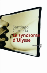 Le syndrome d'Ulysse - Gamboa Santiago