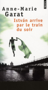 Istvàn arrive par le train du soir - Garat Anne-Marie