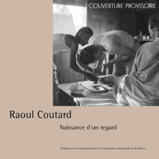 L'Indochine de Raoul Coutard. Naissance d'un regard, 1950-1954 - Berthier Marina ; Garcia d'Ornano Linda ; Ragu Rod