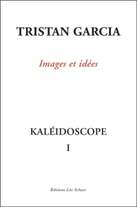 Kaléidoscope. Volume 1, Images et idées - Garcia Tristan