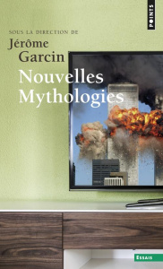 Nouvelles mythologies - Garcin Jérôme