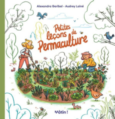 Petites leçons de permaculture - Garibal Alexandra ; Lainé Audrey ; Meheust Maxence