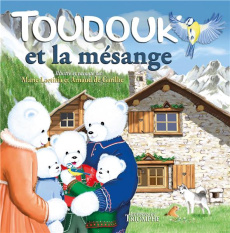 Toudouk et la mésange - Garilhe Arnaud de ; Garilhe Marie-Laetitia de