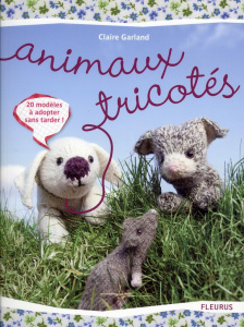 Animaux tricotés. 20 modèles à adopter sans tarder ! - Garland Claire ; Kirby Jack ; Yabaley Lorna ; Pier