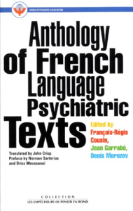Anthology of French language psychiatric texts - Garrabé Jean ; Cousin François-Régis ; Morozov Den