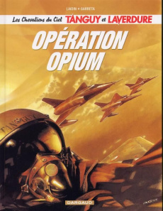 Les Chevaliers du Ciel Tanguy et Laverdure Tome 2 : Opération Opium - GARRETA RENAUD