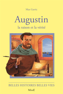 AUGUSTIN. La raison et la vérité - Garric Max