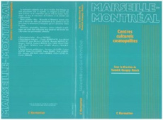 Marseille - Montréal. Centres culturels cosmopolites - Gasquy-Resch Yannick