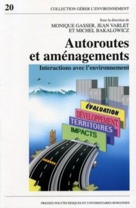 Autoroutes et aménagements. Interactions avec l'environnement - Gasser Monique ; Bakalowicz Michel ; Varlet Jean