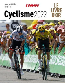 Cyclisme. Le Livre d'Or, Edition 2022 - Gatellier Jean-Luc ; Ferrand-Prévôt Pauline
