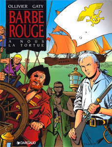 Barbe-Rouge Tome 22 : A nous la Tortue - Gaty Christian ; Ollivier Jean