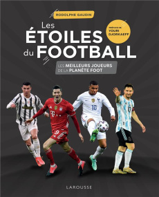 Les étoiles du football. Les meilleurs joueurs de la planète foot - Gaudin Rodolphe ; Djorkaeff Youri