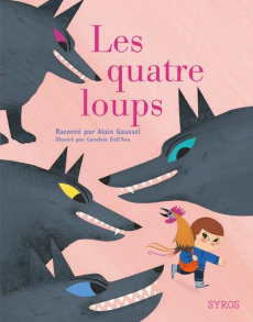 Les quatres loups - Gaussel Alain ; Dall'Ava Caroline