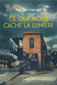 Ce que nous cache la lumière - Gautreaux Tim ; Amfreville Marc