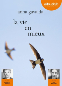 La vie en mieux. 1 CD audio MP3 - Gavalda Anna ; Jungers Benjamin ; Naymark Lola